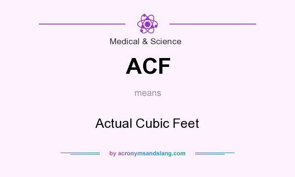 What does ACF mean? It stands for Actual Cubic Feet