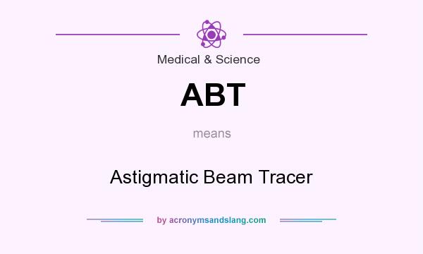 What does ABT mean? It stands for Astigmatic Beam Tracer
