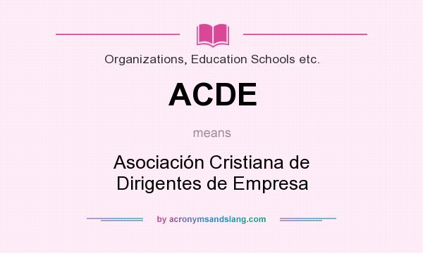 What does ACDE mean? It stands for Asociación Cristiana de Dirigentes de Empresa