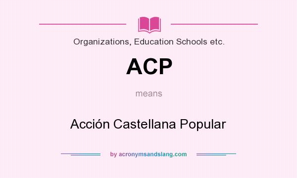 What does ACP mean? It stands for Acción Castellana Popular