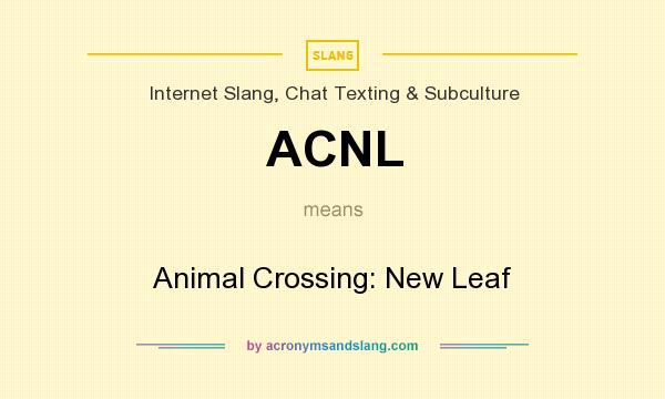 What does ACNL mean? It stands for Animal Crossing: New Leaf