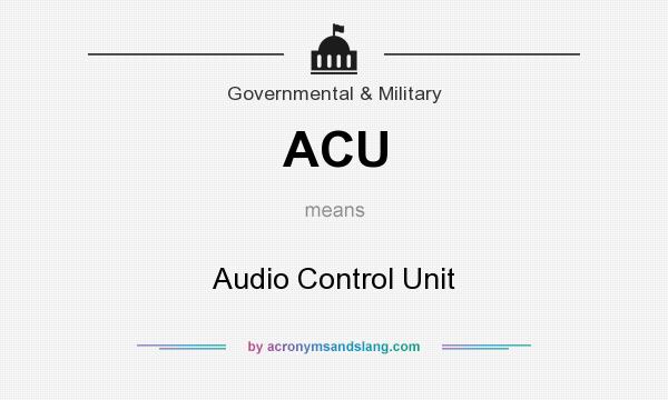 What does ACU mean? It stands for Audio Control Unit
