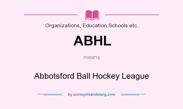 What does ABHL mean? It stands for Abbotsford Ball Hockey League