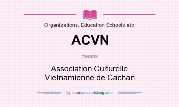 What does ACVN mean? It stands for Association Culturelle Vietnamienne de Cachan