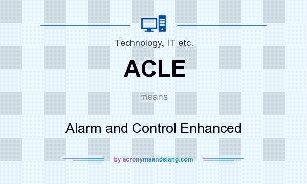 What does ACLE mean? It stands for Alarm and Control Enhanced