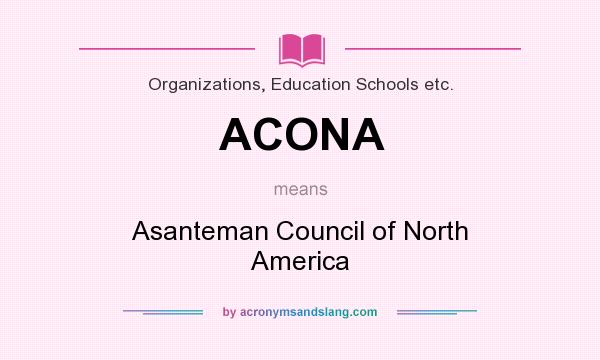 What does ACONA mean? It stands for Asanteman Council of North America