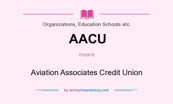 What does AACU mean? It stands for Aviation Associates Credit Union