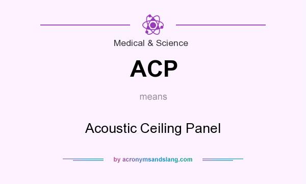 What does ACP mean? It stands for Acoustic Ceiling Panel
