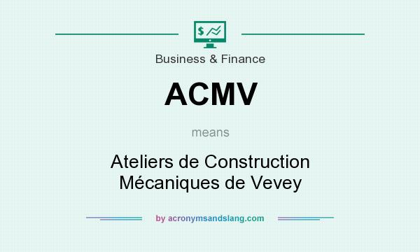 What does ACMV mean? It stands for Ateliers de Construction Mécaniques de Vevey