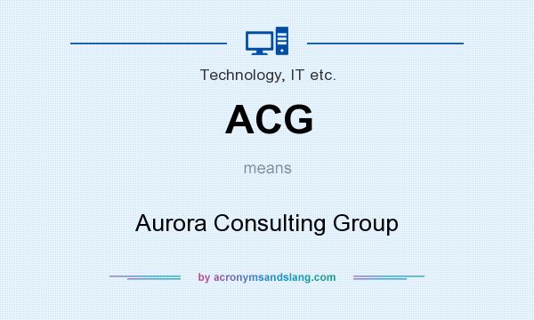 What does ACG mean? It stands for Aurora Consulting Group
