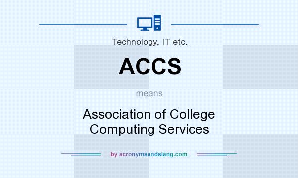 What does ACCS mean? It stands for Association of College Computing Services