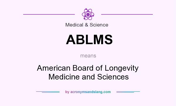 What does ABLMS mean? It stands for American Board of Longevity Medicine and Sciences