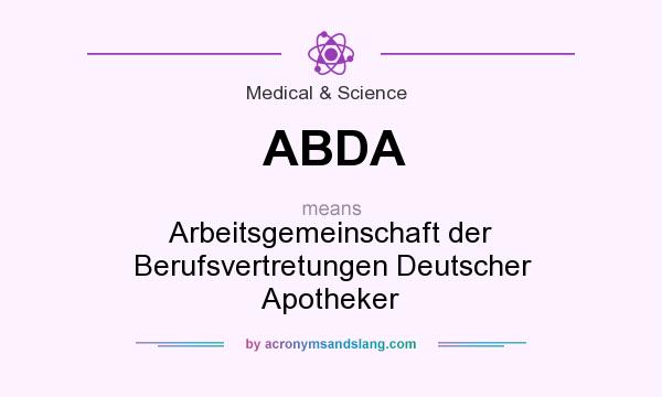 What does ABDA mean? It stands for Arbeitsgemeinschaft der Berufsvertretungen Deutscher Apotheker
