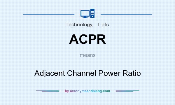 What does ACPR mean? It stands for Adjacent Channel Power Ratio