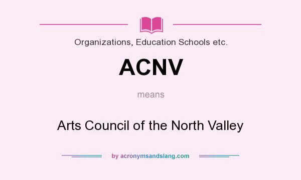 What does ACNV mean? It stands for Arts Council of the North Valley