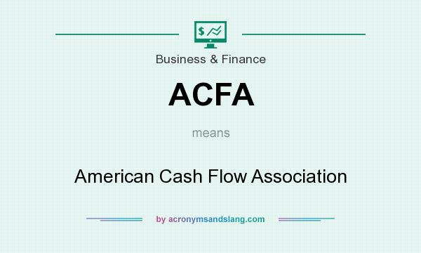 What does ACFA mean? It stands for American Cash Flow Association
