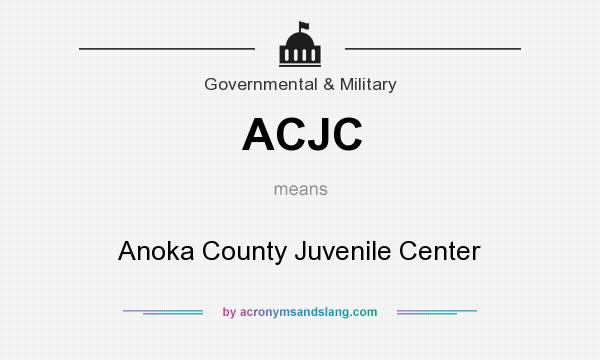 What does ACJC mean? It stands for Anoka County Juvenile Center