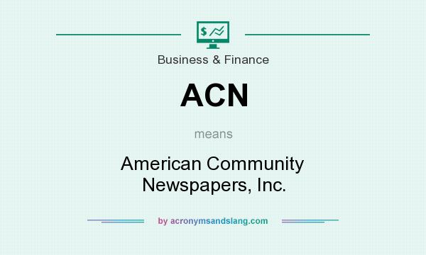 What does ACN mean? It stands for American Community Newspapers, Inc.