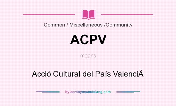 What does ACPV mean? It stands for Acció Cultural del País Valenci
