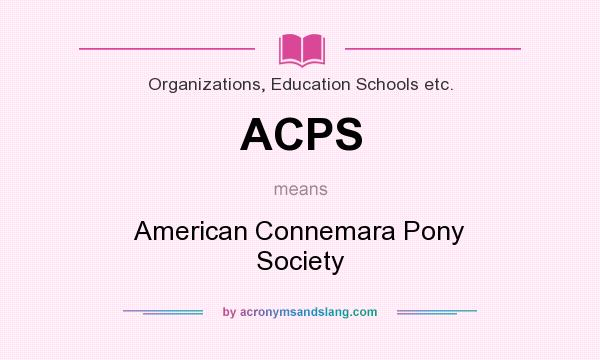 What does ACPS mean? It stands for American Connemara Pony Society