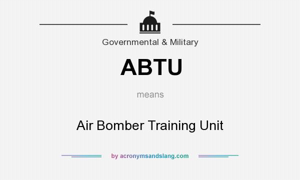 What does ABTU mean? It stands for Air Bomber Training Unit