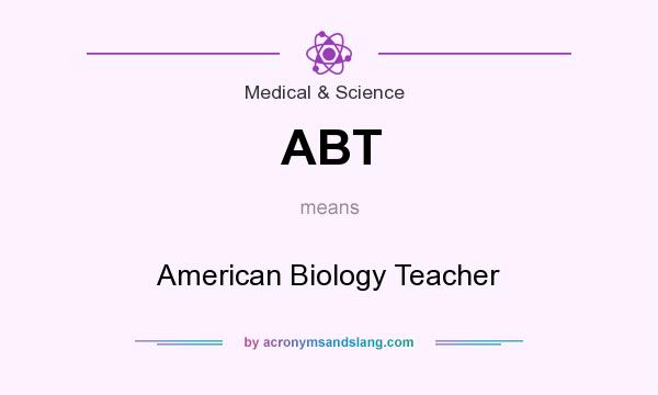 What does ABT mean? It stands for American Biology Teacher