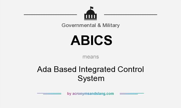 What does ABICS mean? It stands for Ada Based Integrated Control System