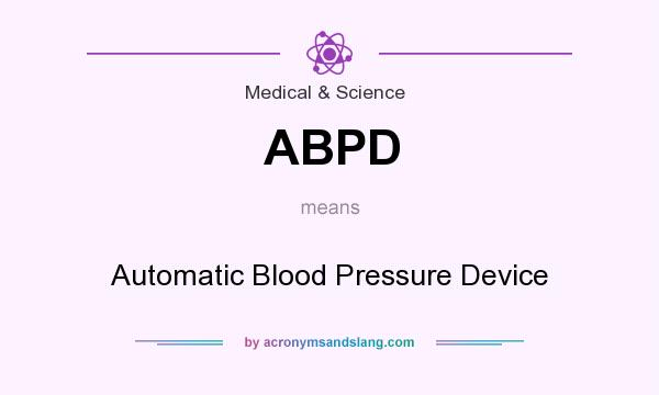 What does ABPD mean? It stands for Automatic Blood Pressure Device