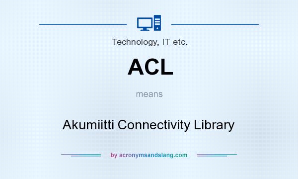 What does ACL mean? It stands for Akumiitti Connectivity Library