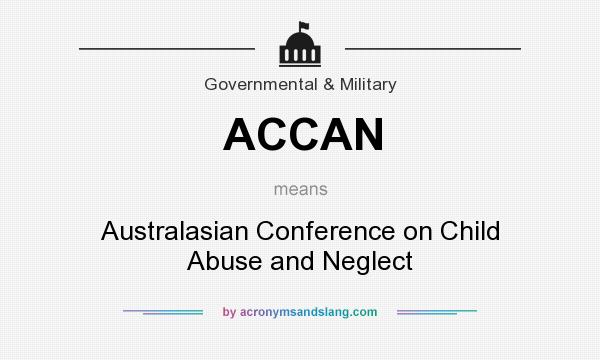 What does ACCAN mean? It stands for Australasian Conference on Child Abuse and Neglect