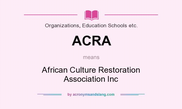 What does ACRA mean? It stands for African Culture Restoration Association Inc