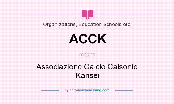 What does ACCK mean? It stands for Associazione Calcio Calsonic Kansei
