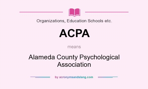 What does ACPA mean? It stands for Alameda County Psychological Association
