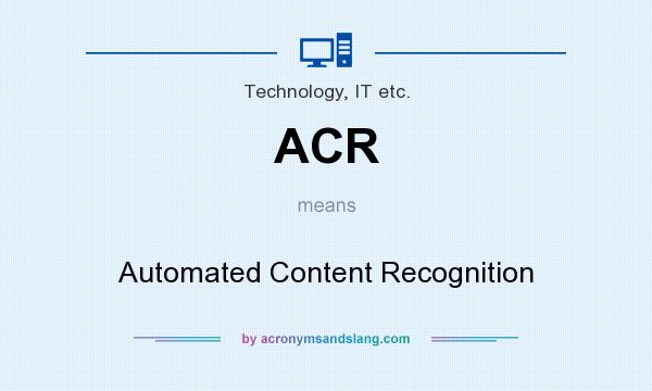 What does ACR mean? It stands for Automated Content Recognition
