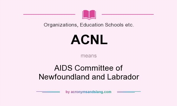What does ACNL mean? It stands for AIDS Committee of Newfoundland and Labrador
