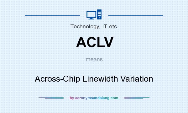 What does ACLV mean? It stands for Across-Chip Linewidth Variation