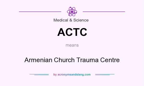 What does ACTC mean? It stands for Armenian Church Trauma Centre