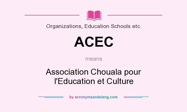 What does ACEC mean? It stands for Association Chouala pour l`Education et Culture