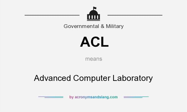 What does ACL mean? It stands for Advanced Computer Laboratory
