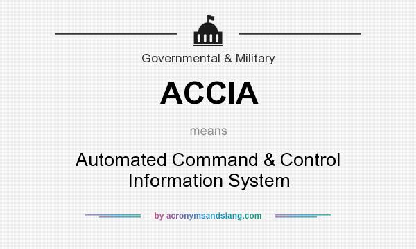 What does ACCIA mean? It stands for Automated Command & Control Information System