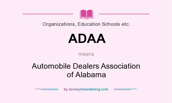 What does ADAA mean? It stands for Automobile Dealers Association of Alabama