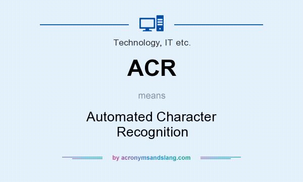 What does ACR mean? It stands for Automated Character Recognition