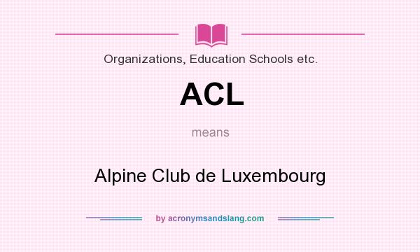What does ACL mean? It stands for Alpine Club de Luxembourg