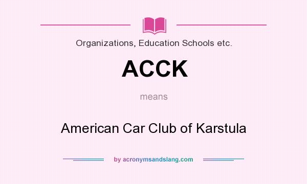 What does ACCK mean? It stands for American Car Club of Karstula