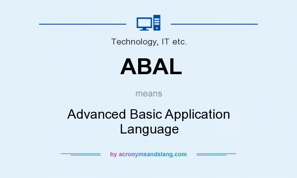 What does ABAL mean? It stands for Advanced Basic Application Language