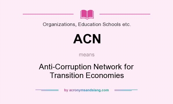 What does ACN mean? It stands for Anti-Corruption Network for Transition Economies