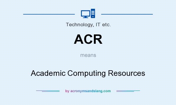 What does ACR mean? It stands for Academic Computing Resources