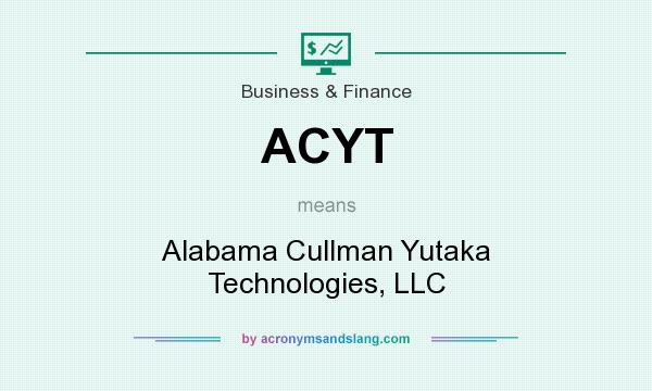 What does ACYT mean? It stands for Alabama Cullman Yutaka Technologies, LLC