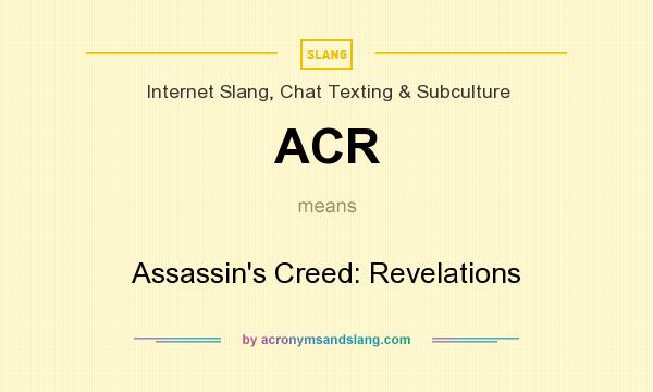 What does ACR mean? It stands for Assassin`s Creed: Revelations