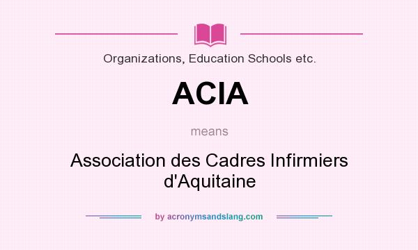 What does ACIA mean? It stands for Association des Cadres Infirmiers d`Aquitaine